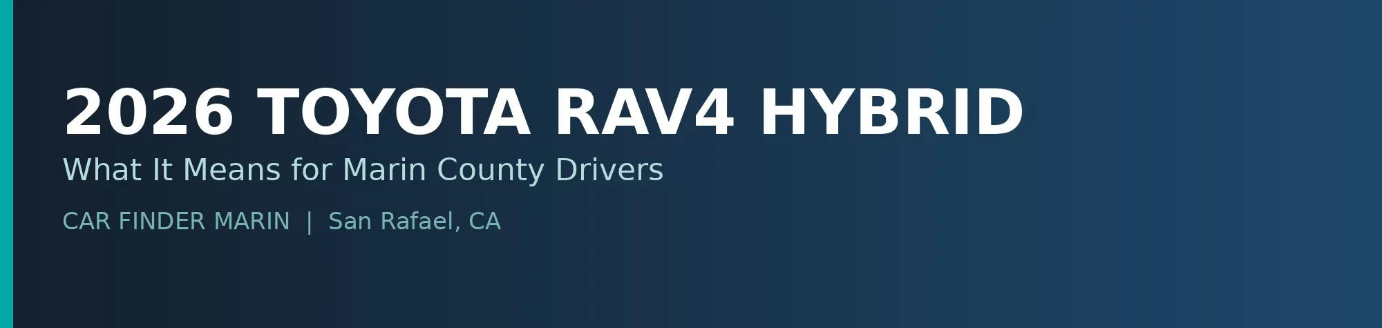 The All-New 2026 Toyota RAV4 Hybrid: What It Means for Marin County Drivers